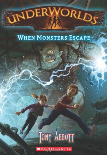Underworlds #2: When Monsters Escape by Tony Abbott