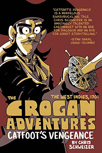 The Crogan Adventures: Catfoot's Vengeance by Chris Schweizer