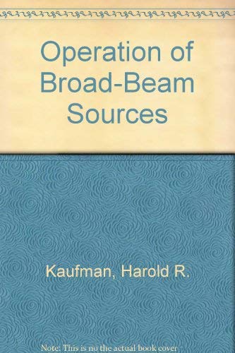 Operation of Broad-Beam Sources by Harold R. Kaufman