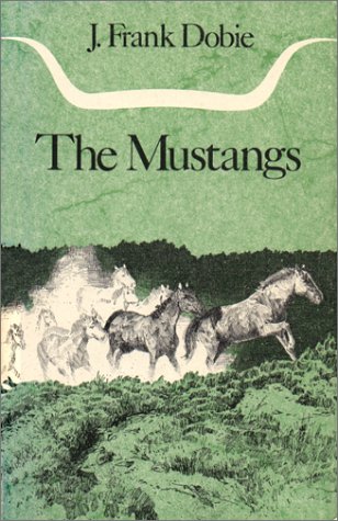 The Mustangs by J. Frank Dobie