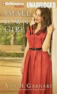 Small Town Girl: A Novel by Ann H. Gabhart
