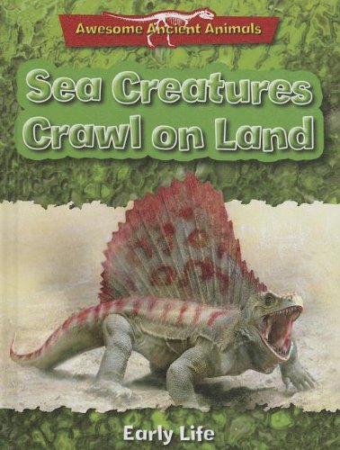 Sea Creatures Crawl on Land: Early Life by Dougal Dixon