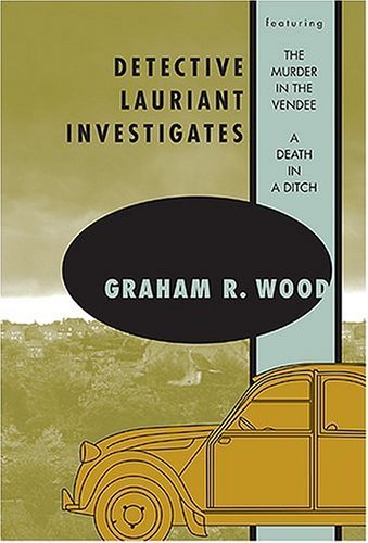 Detective Lauriant Investigates by Graham R. Wood