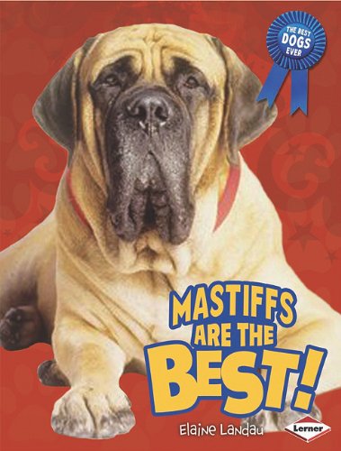 Mastiffs Are the Best! by Elaine Landau