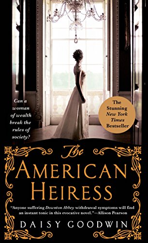 The American Heiress: A Novel by Daisy Goodwin
