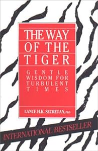 The Way of the Tiger: Gentle Wisdom for Turbulent Times by Secretan