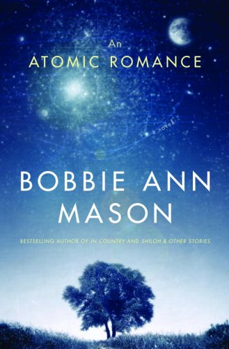 An Atomic Romance: A Novel by Bobbie Ann Mason