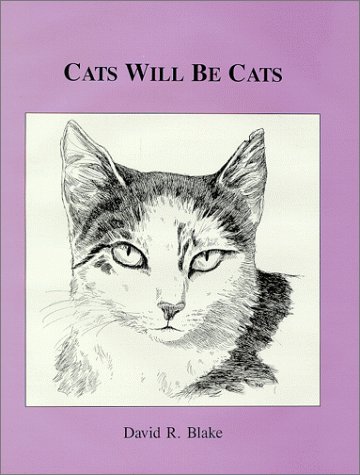Cats Will Be Cats by David R. Blake