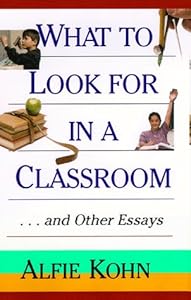 What to Look for in a Classroom: ...and Other Essays