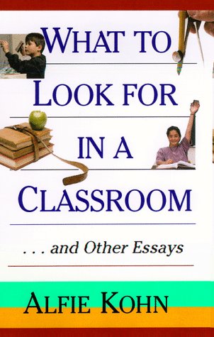 What to Look for in a Classroom: ...and Other Essays by Alfie Kohn