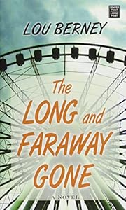 The Long and Faraway Gone by Lou Berney