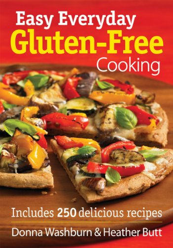 Easy Everyday Gluten-Free Cooking: Includes 250 Delicious Recipes by Donna Washburn