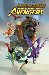 Lockjaw and the Pet Avengers by Chris Eliopoulis  ,