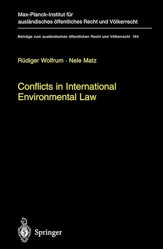 Conflicts in International Environmental Law (Beiträge zum ausländischen öffentlichen Recht und Völkerrecht, 164) by Rüdiger Wolfrum