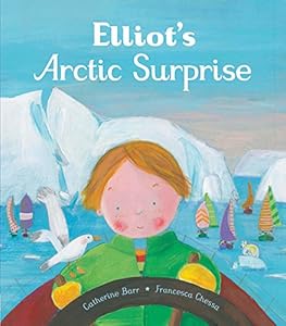 Elliot's Arctic Surprise by Catherine Barr