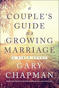 A Couple's Guide to a Growing Marriage: A Bible Study