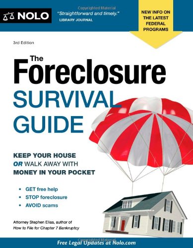 The Foreclosure Survival Guide: Keep Your House or Walk Away With Money in Your Pocket by Stephen Elias Attorney
