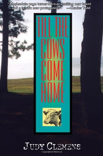 Till the Cows Come Home: A Stella Crown Mystery by Judy Clemens