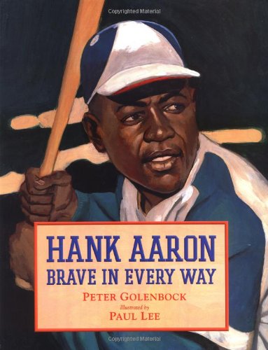 Hank Aaron: Brave in Every Way by Peter Golenbock