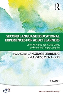 Second Language Educational Experiences for Adult Learners (Innovations in Language Learning and Assessment at Ets)