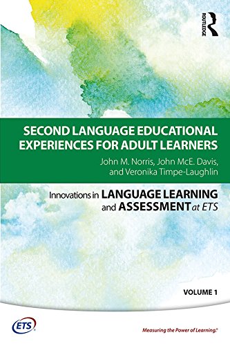 Second Language Educational Experiences for Adult Learners (Innovations in Language Learning and Assessment at Ets) by John M. Norris