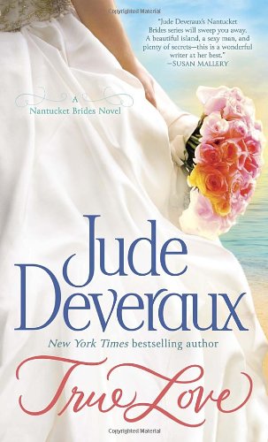 True Love: A Nantucket Brides Novel by Jude Deveraux