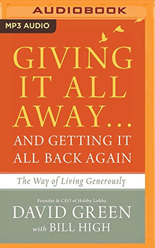 Giving It All Away...and Getting It All Back Again: The Way of Living Generously by David Green