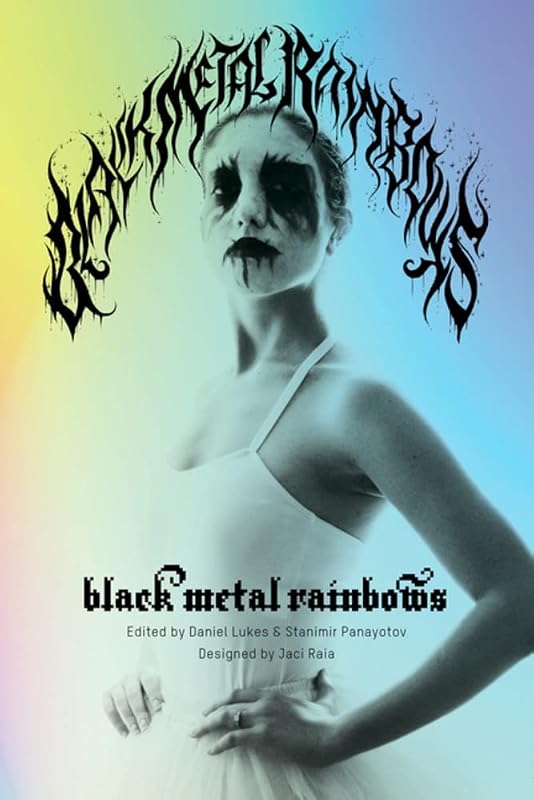 Black Metal Rainbows by Daniel Lukes