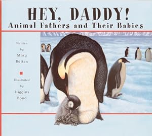 Hey, Daddy: Animal Fathers and Their Babies