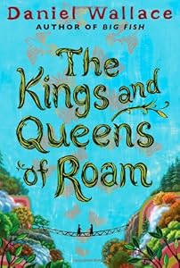 The Kings and Queens of Roam: A Novel