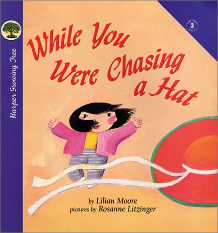 While You Were Chasing a Hat (Harper Growing Tree) by Lilian Moore