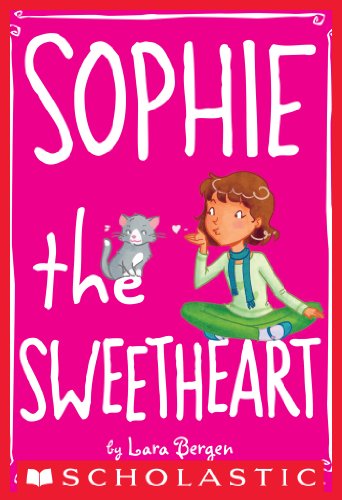 Sophie #7: Sophie the Sweetheart by Lara Bergen