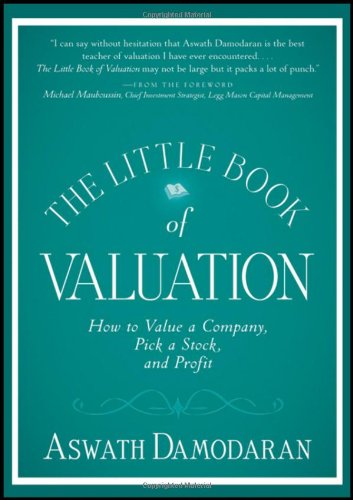 The Little Book of Valuation: How to Value a Company, Pick a Stock and Profit by Aswath Damodaran