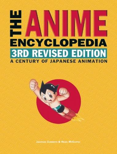 The Anime Encyclopedia, 3rd Revised Edition: A Century of Japanese Animation by Jonathan Clements