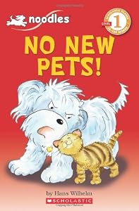 Scholastic Reader Level 1: Noodles: No New Pets!