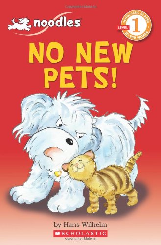 Scholastic Reader Level 1: Noodles: No New Pets! by Hans Wilhelm