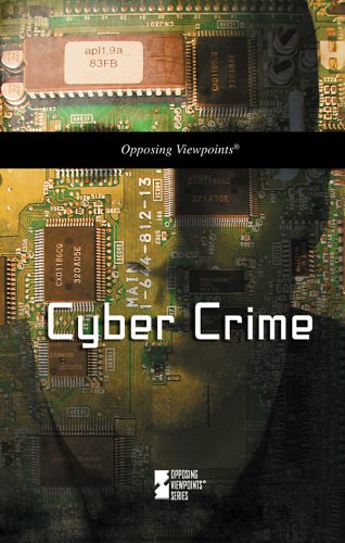 Cyber Crime (Opposing Viewpoints) by Louise Gerdes