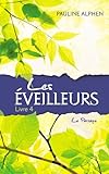 Les Eveilleurs, tome 4 : Le Passage par Pauline Alphen Les Eveilleurs, tome 4 : Le Passage par Pauline Alphen