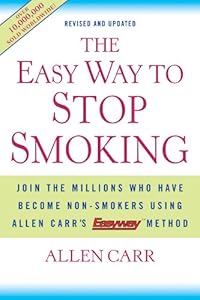 The Easy Way to Stop Smoking: Join the Millions Who Have Become Non-smokers Using Allen Carr's Easy Way Method