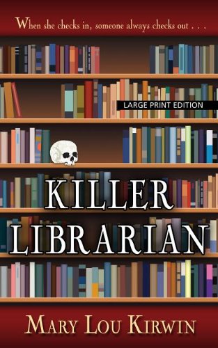 Killer Librarian (Thorndike Press Large Print Mystery Series) by Mary Lou Kirwin
