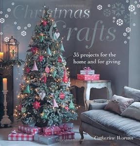 Christmas Crafts: 35 Festive Step-by-Step Projects