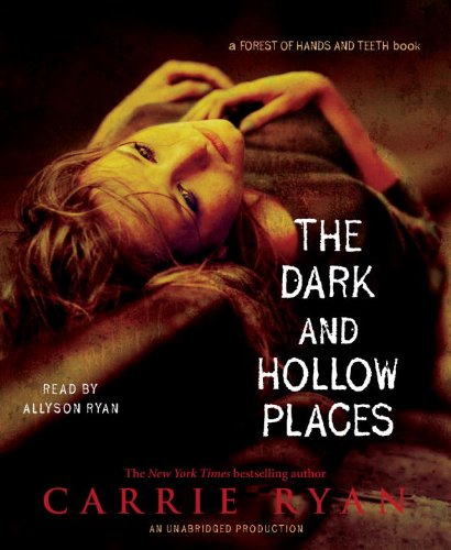 The Dark and Hollow Places by Carrie Ryan