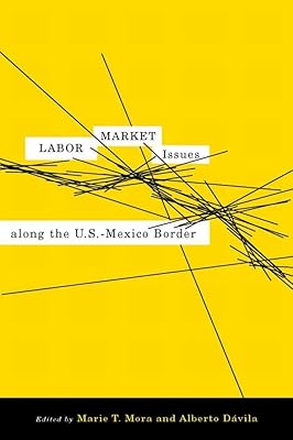 Labor Market Issues along the U.S.-Mexico Border