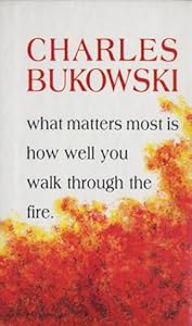 What Matters Most Is How Well You Walk Through the Fire