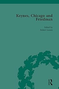 Keynes, Chicago and Friedman, Volume 1: Study in Disputation