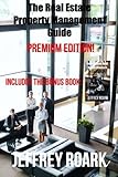 The Real Estate Property Management Guide: Premium Edition