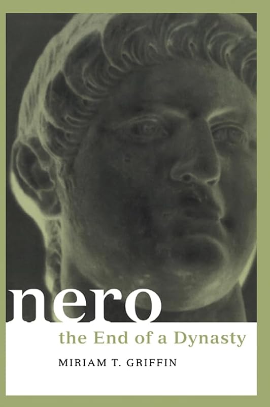 Nero: The End of a Dynasty (Roman Imperial Biographies) by Miriam Griffin