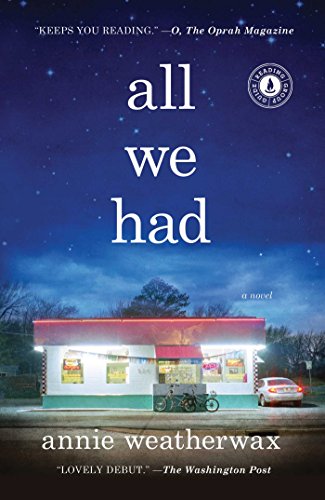 All We Had: A Novel by Annie Weatherwax
