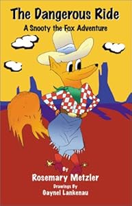 The Dangerous Ride: A Snooty the Fox Adventure by Rosemary Metzler