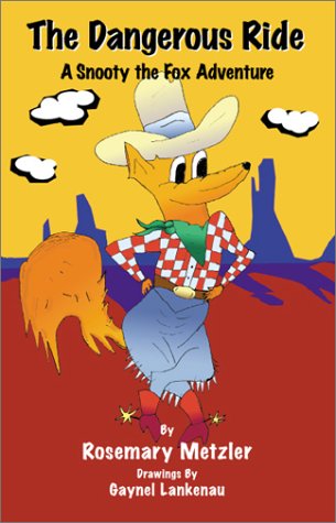 The Dangerous Ride: A Snooty the Fox Adventure by Rosemary Metzler